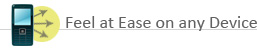 Feel at Ease on any Device